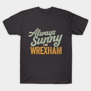 Always Sunny in Wrexham - Vintage Style T-Shirt